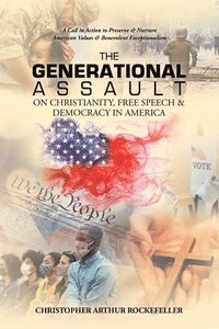 bokomslag Generational Assault on Christianity, Free Speech & Democracy in America