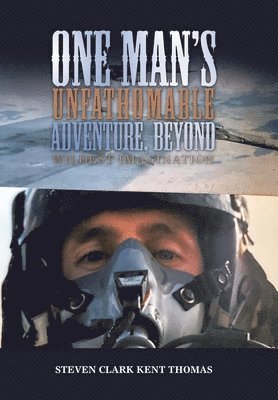 bokomslag One Man's Unfathomable Adventure, Beyond Wildest Imagination