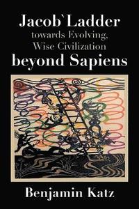 bokomslag Jacob` Ladder Towards Evolving, Wise Civilization Beyond Sapiens