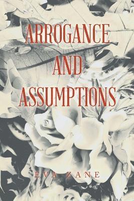 Arrogance and Assumptions 1