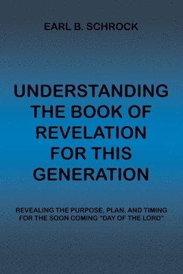 bokomslag Understanding the Book of Revelation for This Generation