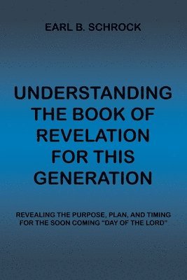 bokomslag Understanding the Book of Revelation for This Generation