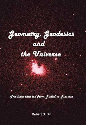 Geometry, Geodesics, and the Universe 1
