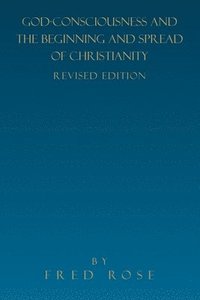 bokomslag God-Consciousness and the Beginning and Spread of Christianity
