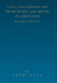 bokomslag God-Consciousness and the Beginning and Spread of Christianity