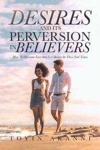 bokomslag Desires and Its Perversion in Believers