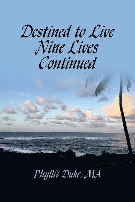 Destined to Live Nine Lives Continued