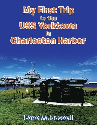 My First Trip to the Uss Yorktown in Charleston Harbor 1
