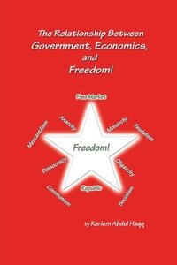 bokomslag The Relationship Between Government, Economics, and Freedom!