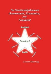 bokomslag The Relationship Between Government, Economics, and Freedom!