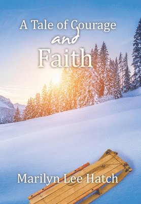 Marilyn Lee Hatch - Tale of Courage and Faith, Inbunden