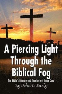 bokomslag A Piercing Light Through the Biblical Fog