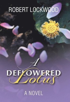 Robert Lockwood - Deflowered Lotus, Inbunden