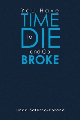 You Have Time to Die and Go Broke 1