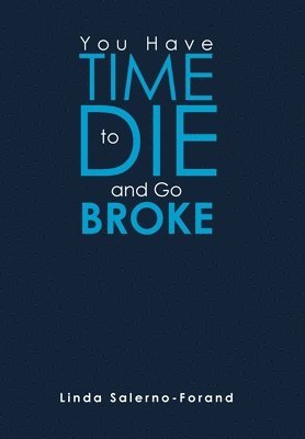 You Have Time to Die and Go Broke 1