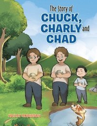 bokomslag Story of Chuck, Charly and Chad