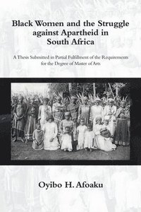 bokomslag Black Women and the Struggle Against Apartheid in South Africa