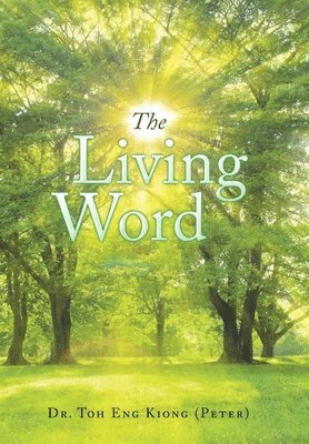 Toh Eng Kiong (Peter), Dr. Toh Eng Kiong (Peter) - Living Word, Inbunden