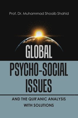 bokomslag Global Psycho-Social Issues and the Qur'anic Analysis with Solutions