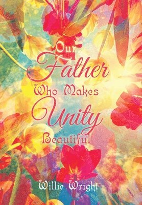 bokomslag Our Father Who Makes Unity Beautiful