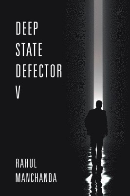 Rahul Manchanda - Deep State Defector V, Häftad