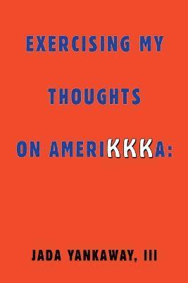 Exercising My Thoughts on Amerikkka 1