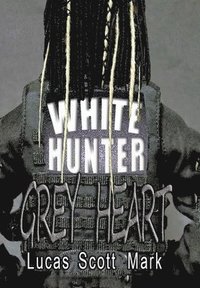 bokomslag White Hunter Grey Heart