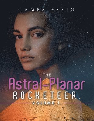 bokomslag The Astral-Planar Rocketeer. Volume 1.