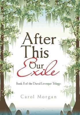 Carol Morgan - After This Our Exile, Inbunden