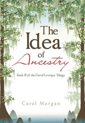Carol Morgan - Idea of Ancestry, Inbunden