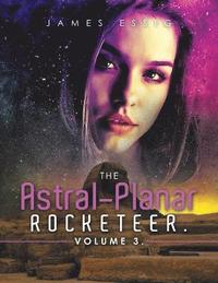 bokomslag The Astral-Planar Rocketeer. Volume 3.