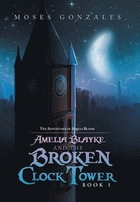 bokomslag Amelia Blayke and the Broken Clock Tower