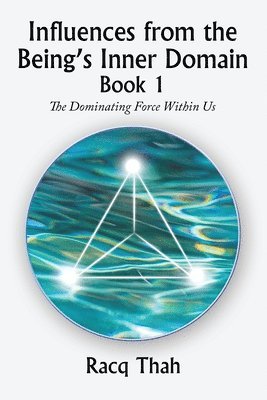 Influences from the Being's Inner Domain Book 1 1