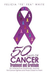 bokomslag 50 Days of Cancer Treatment and Gratitude