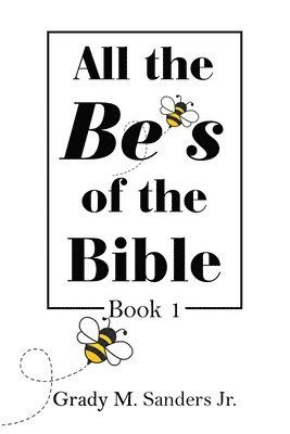 All the Be's of the Bible 1