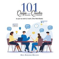 bokomslag 101 Quips and Quotes: To Put to Work @ Work (The Work-Book)