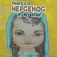 bokomslag There's a Hedgehog in My Hair