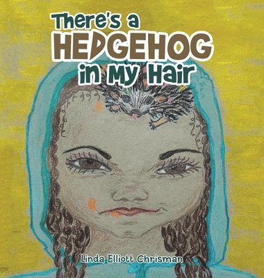 There's a Hedgehog in My Hair 1