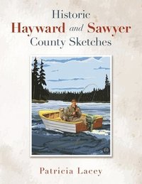 bokomslag Historic Hayward and Sawyer County Sketches