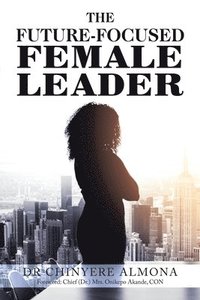 bokomslag The Future-Focused Female Leader