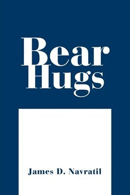 James D Navratil, James D. Navratil - Bear Hugs, Häftad