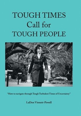 Ladon Vinnett-Powell, LaDon Vinnett-Powell - Tough Times Call for Tough People, Inbunden