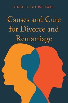 bokomslag Causes and Cure for Divorce and Remarriage