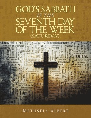 God's Sabbath Is the Seventh Day of the Week (Saturday). 1