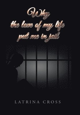Why the Love of My Life Put Me in Jail