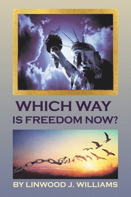 Linwood J Williams, Linwood J. Williams - Which Way Is Freedom Now?, Häftad