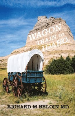 Richard M Beloin, Richard M. Beloin, Richard M Beloin MD - Wagon Train to Idaho, Häftad