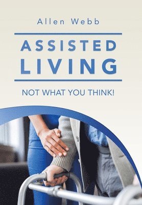 bokomslag Assisted Living - Not What You Think!