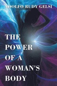 bokomslag The Power of a Woman's Body