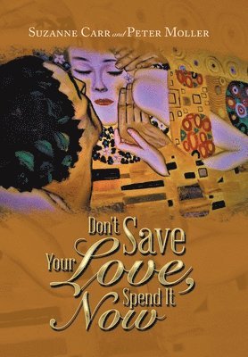 bokomslag Don't Save Your Love, Spend It Now